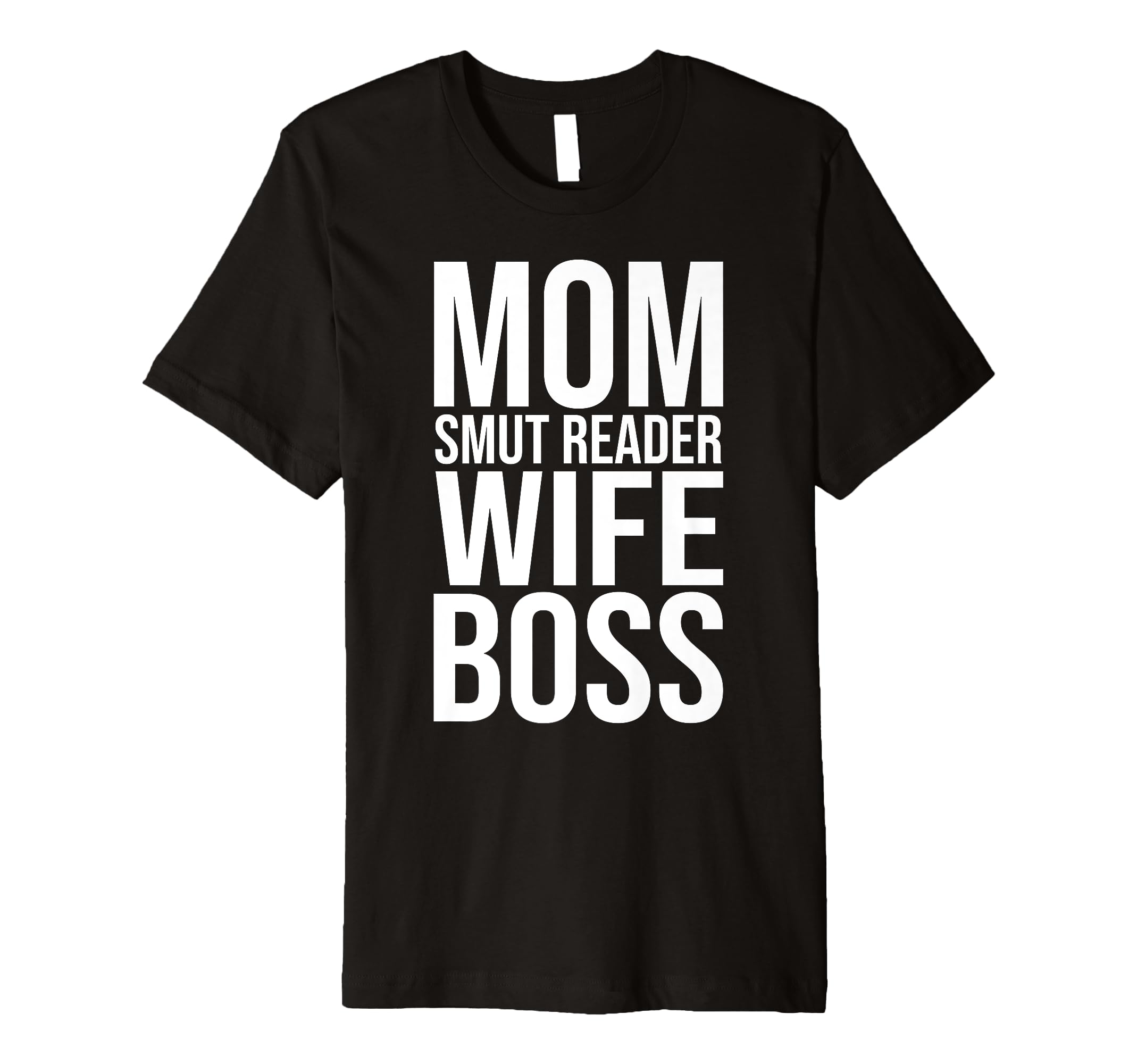 Smut Mom Smut Reader Wife Boss Smutty T-Shirt - Streetwear Style Men Women - T-Shirt, Sweatshirt, Hoodie