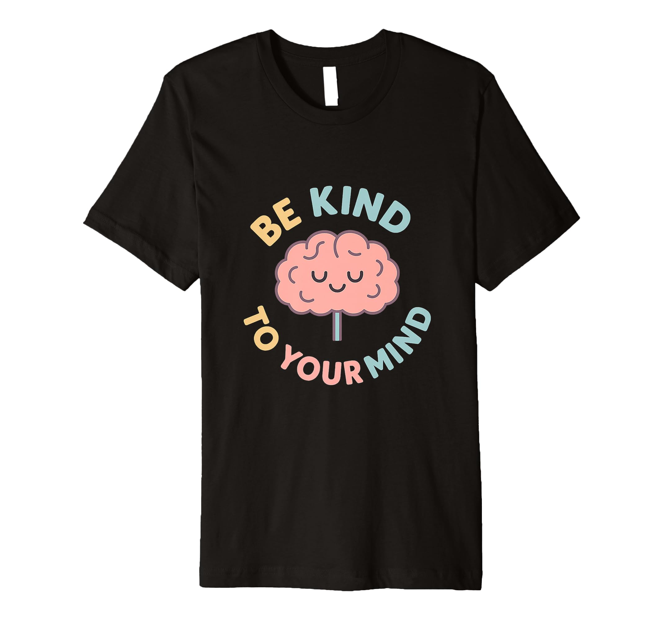 Be Kind To Your Mind Pastel Mental T-Shirt - Fun Novelty Design Men Women - T-Shirt, Sweatshirt, Hoodie