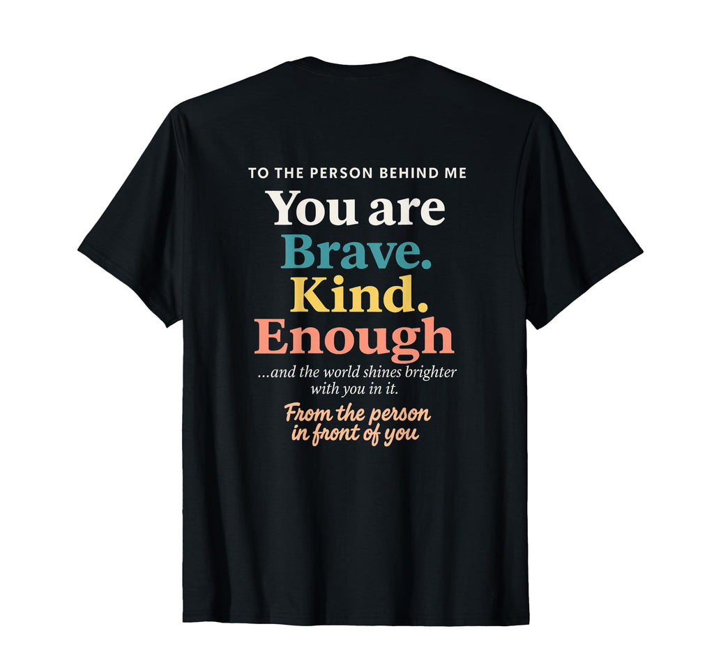 Dear Person Behind Me You Are Brave T-Shirt - Minimalist Print Men Women - T-Shirt, Sweatshirt, Hoodie