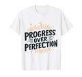 Funny Progress Over Perfection T-Shirt - Custom Art Print for Adults - T-Shirt, Sweatshirt, Hoodie