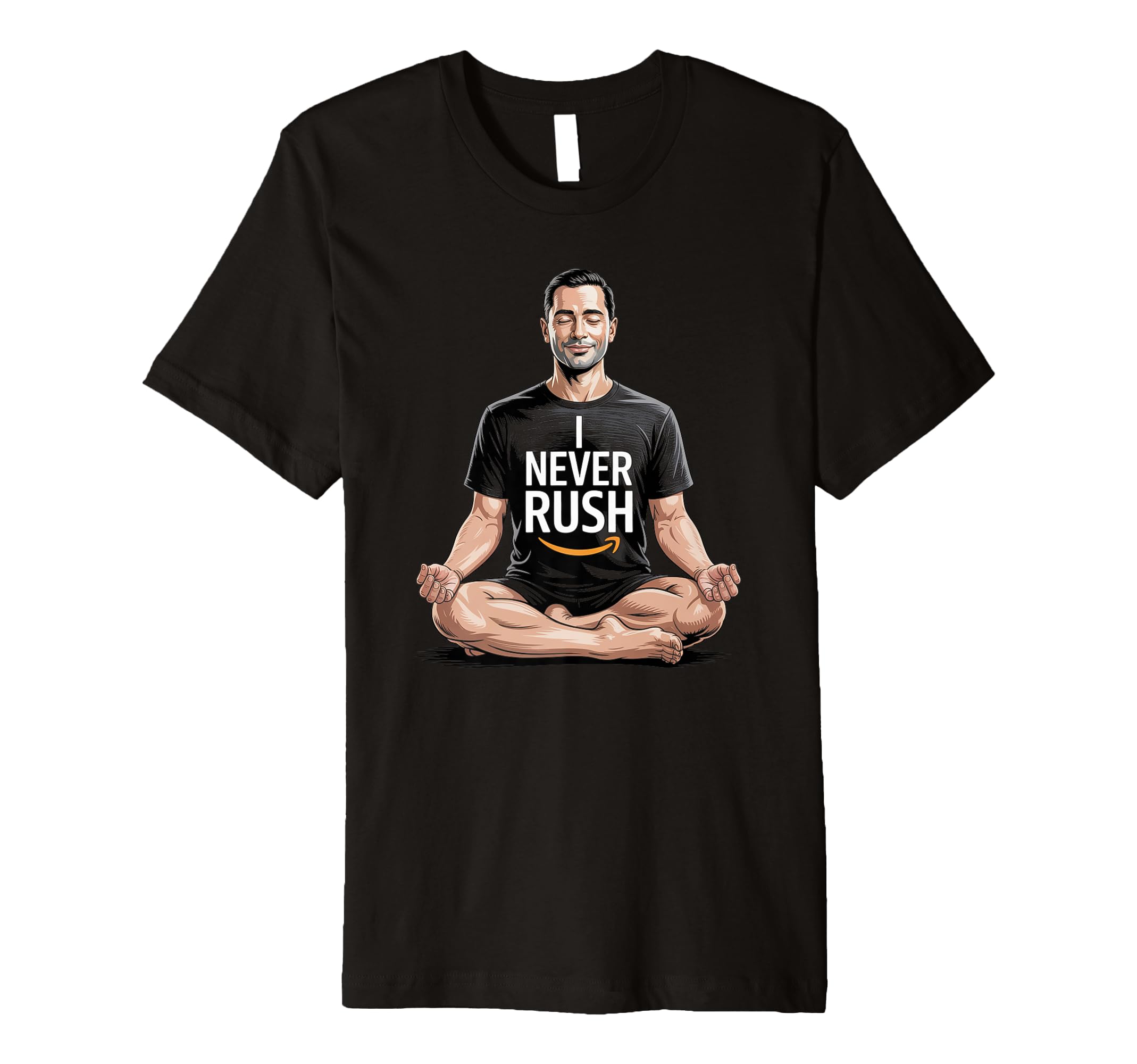 I Never Rush Inspiring Relaxing Meditation T-Shirt - Unique Graphic Unisex - T-Shirt, Sweatshirt, Hoodie