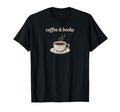 Coffee And Books Coffee And Book T-Shirt - Streetwear Style Men Women - T-Shirt, Sweatshirt, Hoodie
