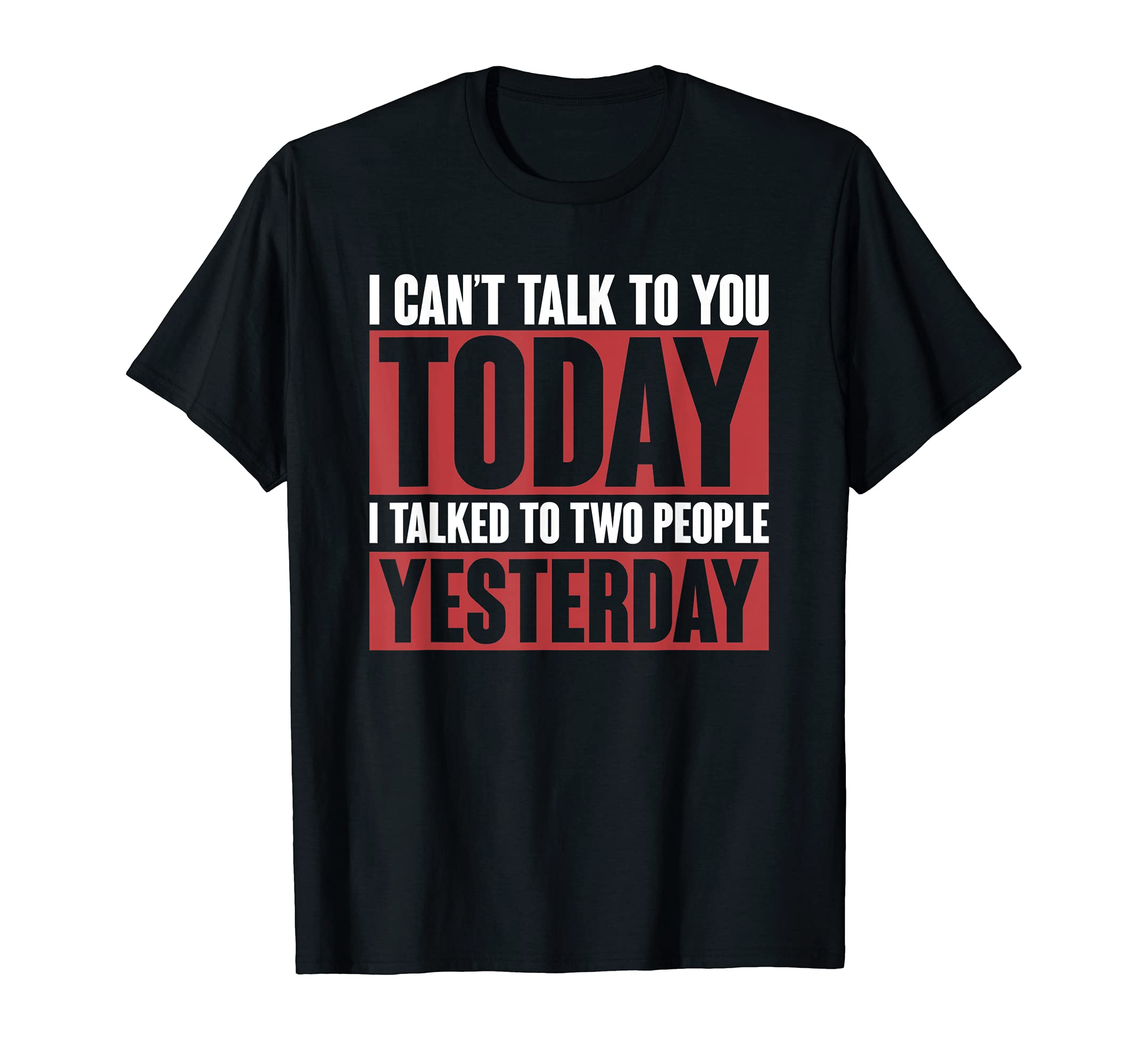 Anti Social Gift I Talked To Two T-Shirt - Casual Everyday Wear Men Women - T-Shirt, Sweatshirt, Hoodie