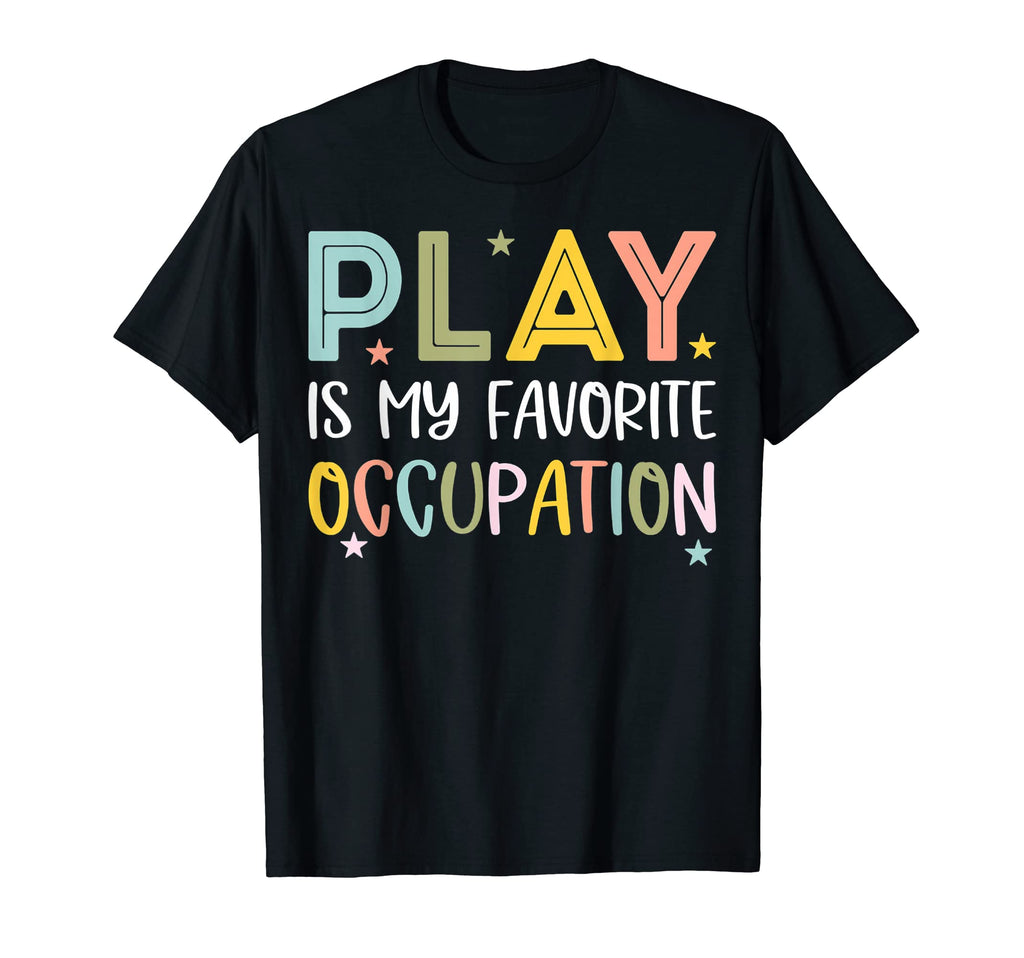 Play Is My Favorite Occupation T-Shirt - Streetwear Style Unisex - T-Shirt, Sweatshirt, Hoodie