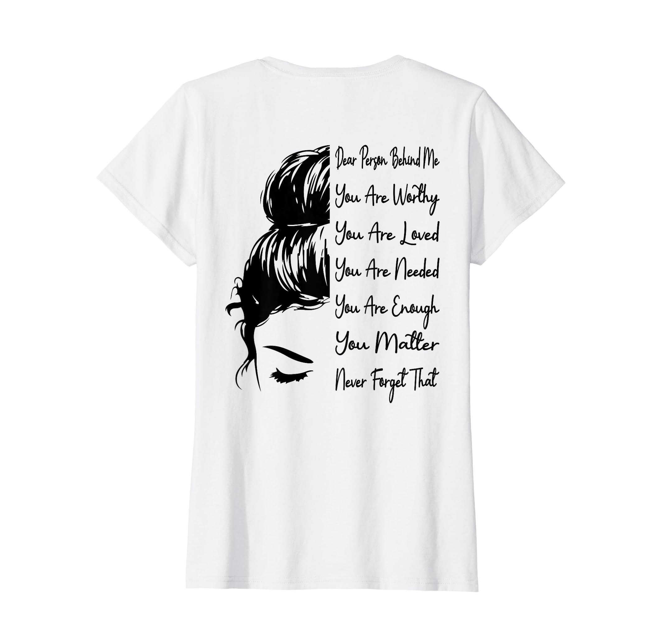 Dear Person Behind Me You Are Worthy T-Shirt - Streetwear Style for Adults - T-Shirt, Sweatshirt, Hoodie