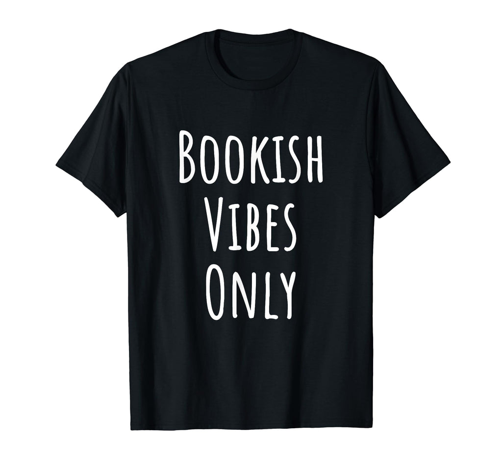 Bookish Vibes Only Book Nerd Gifts T-Shirt - Fun Novelty Design for Adults - T-Shirt, Sweatshirt, Hoodie