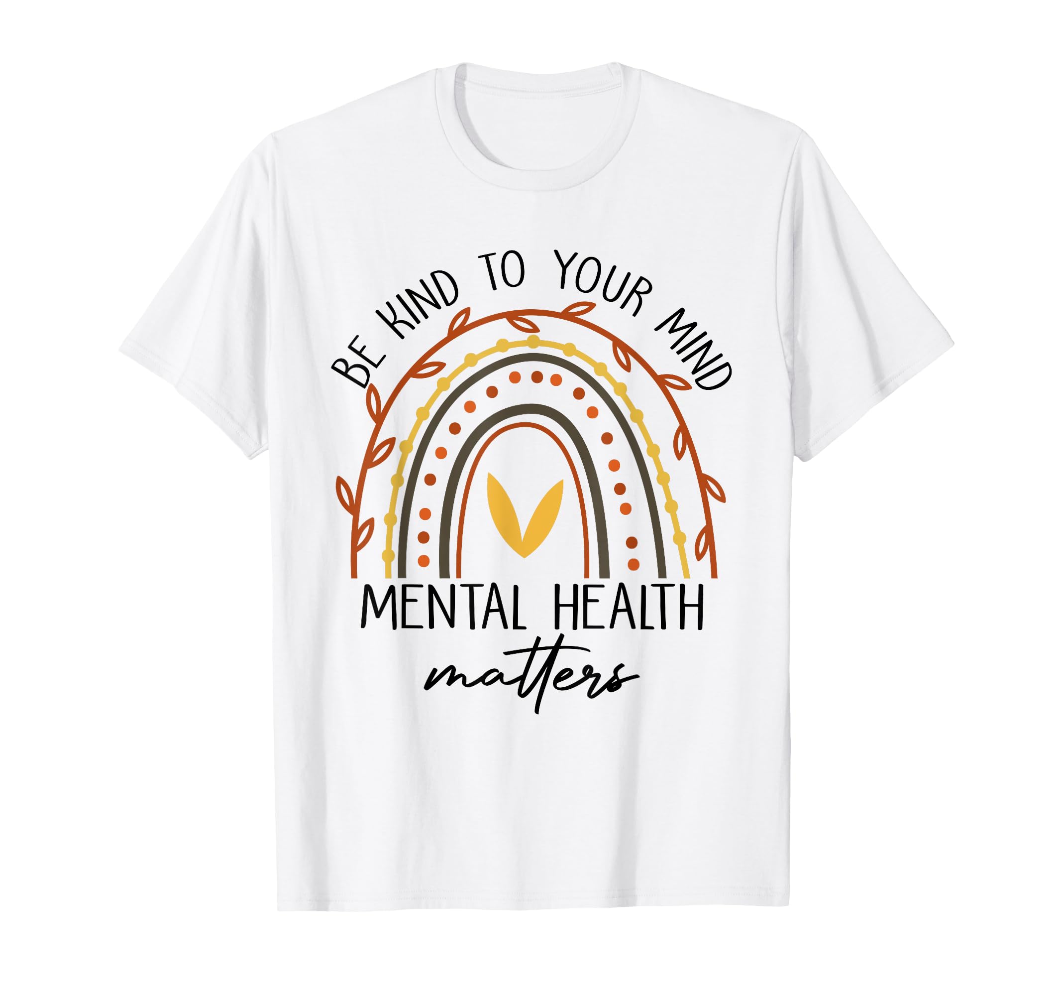 Rainbow Be Kind To Your Mind Mental T-Shirt - Graphic Print for Adults - T-Shirt, Sweatshirt, Hoodie