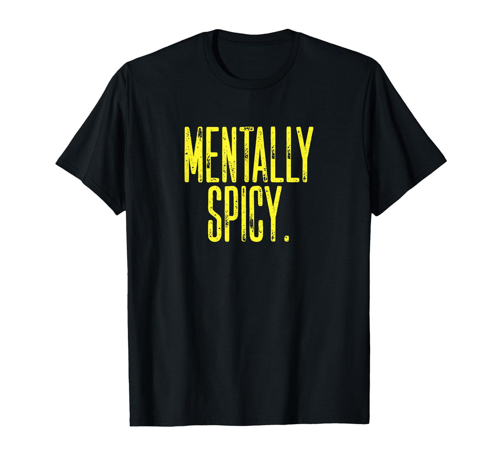 Mentally Spicy Adhd Neurodivergent Energy T-Shirt - Graphic Print Men Women - T-Shirt, Sweatshirt, Hoodie
