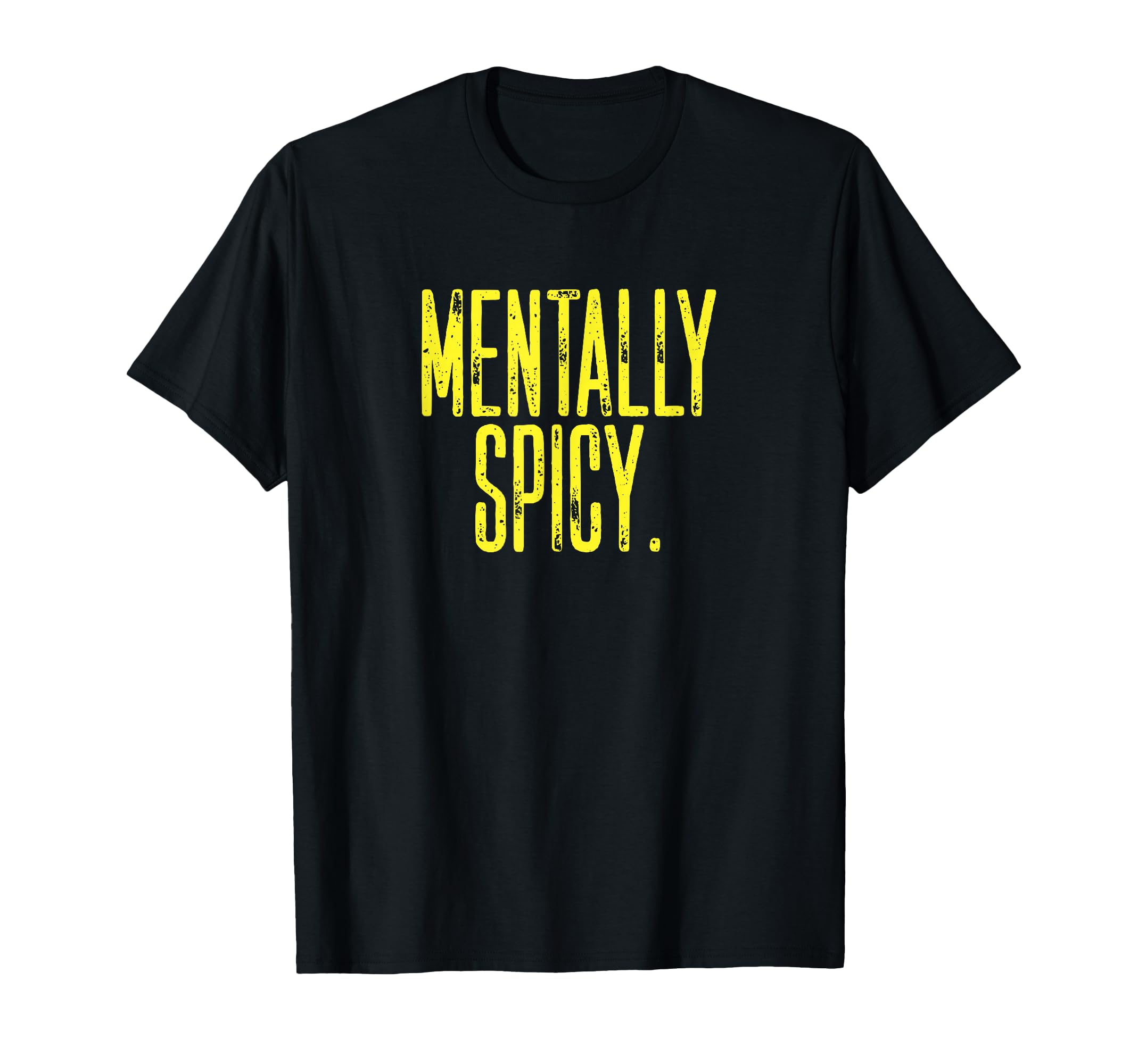 Mentally Spicy Adhd Neurodivergent Energy T-Shirt - Graphic Print Men Women - T-Shirt, Sweatshirt, Hoodie