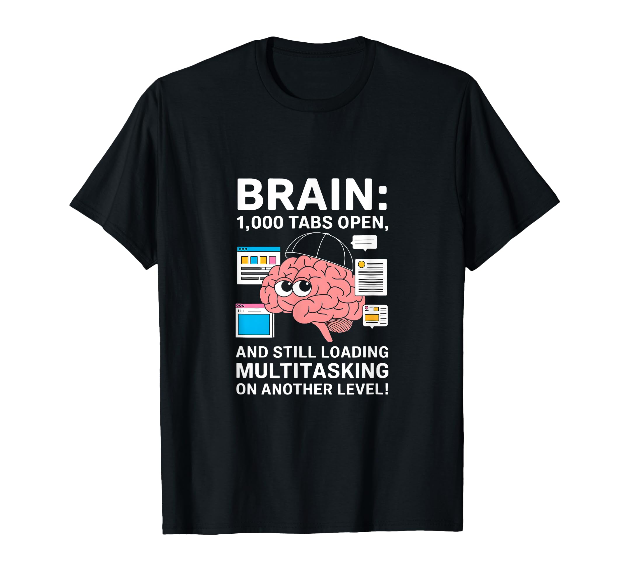 Brain 1000 Tabs Open Multitasking T-Shirt - Aesthetic Graphic Men Women - T-Shirt, Sweatshirt, Hoodie