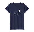 Be Kind T-Shirt - Novelty Apparel for Adults - T-Shirt, Sweatshirt, Hoodie