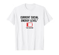 Low Social Energy T-Shirt - Unique Graphic Unisex - T-Shirt, Sweatshirt, Hoodie