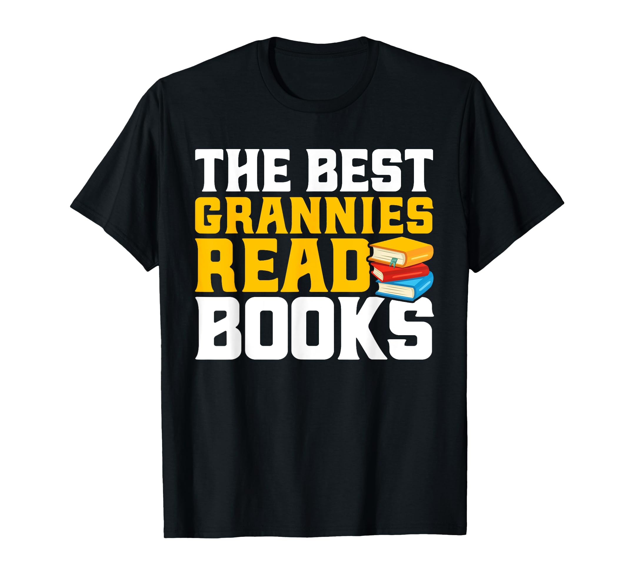 Best Grannies Read Books Book T-Shirt - Fun Novelty Design Men Women - T-Shirt, Sweatshirt, Hoodie