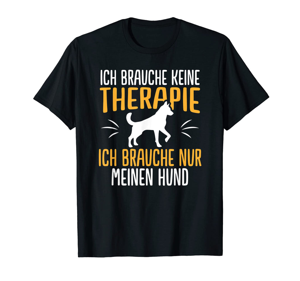 Funny No Therapy Dog Pet Gift T-Shirt - Minimalist Print for Adults - T-Shirt, Sweatshirt, Hoodie