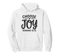 Romans 15 13 Choose Joy Positive Hoodie - Aesthetic Graphic Men Women - T-Shirt, Sweatshirt, Hoodie