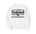 Fueled Books And Coffee 1St Grade Sweatshirt - Trendy Graphic Unisex - T-Shirt, Sweatshirt, Hoodie