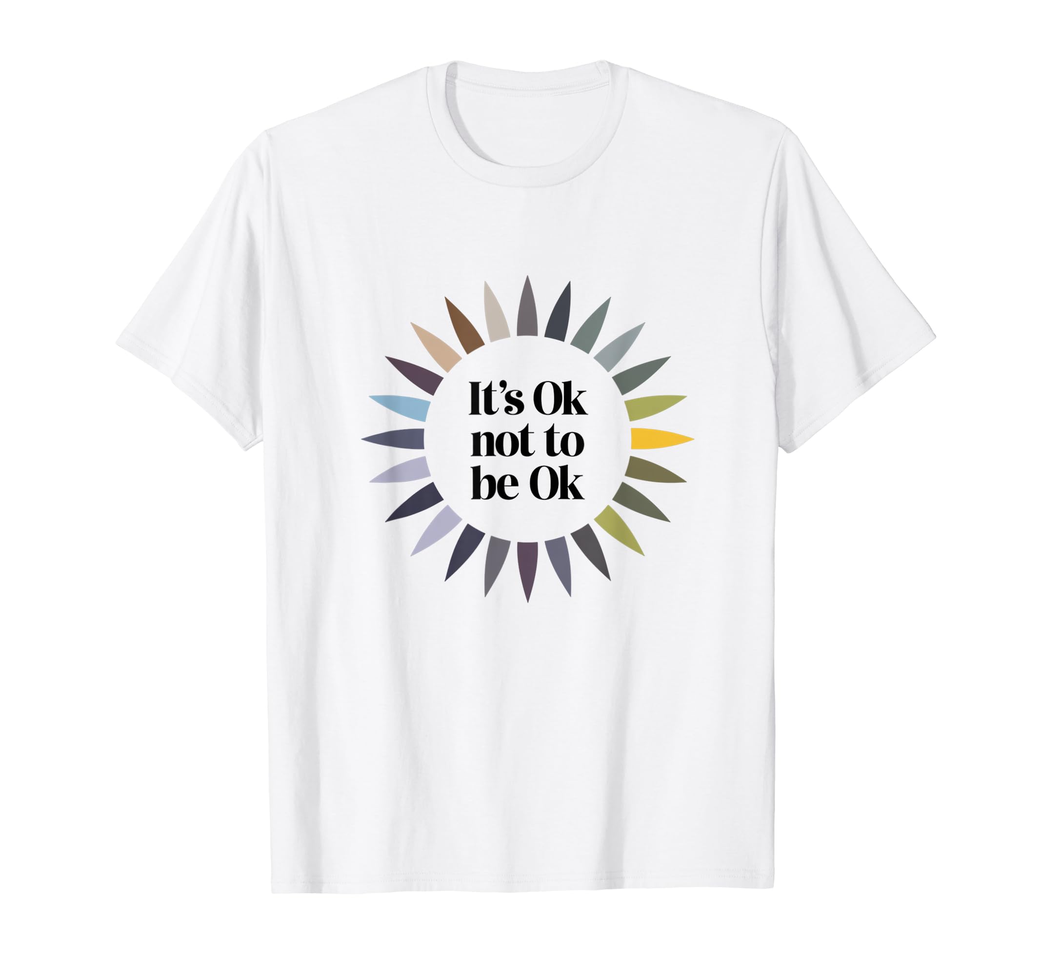 Its Ok Not To Be Ok Mental Health Awareness T-Shirt - Trendy Graphic Unisex - T-Shirt, Sweatshirt, Hoodie