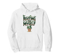 Rooting Myself Positive Self Care Plant Hoodie - Trendy Graphic Unisex - T-Shirt, Sweatshirt, Hoodie