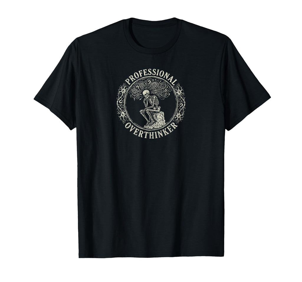 Skeleton Professional Overthinker T-Shirt - Trendy Graphic for Adults - T-Shirt, Sweatshirt, Hoodie