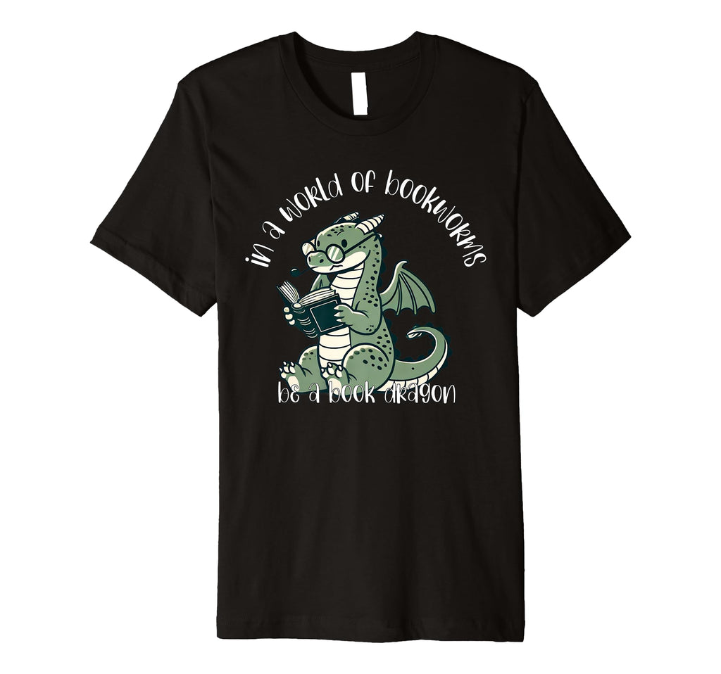 Dragon World Bookworms Be Book Dragon T-Shirt - Streetwear Style Unisex - T-Shirt, Sweatshirt, Hoodie