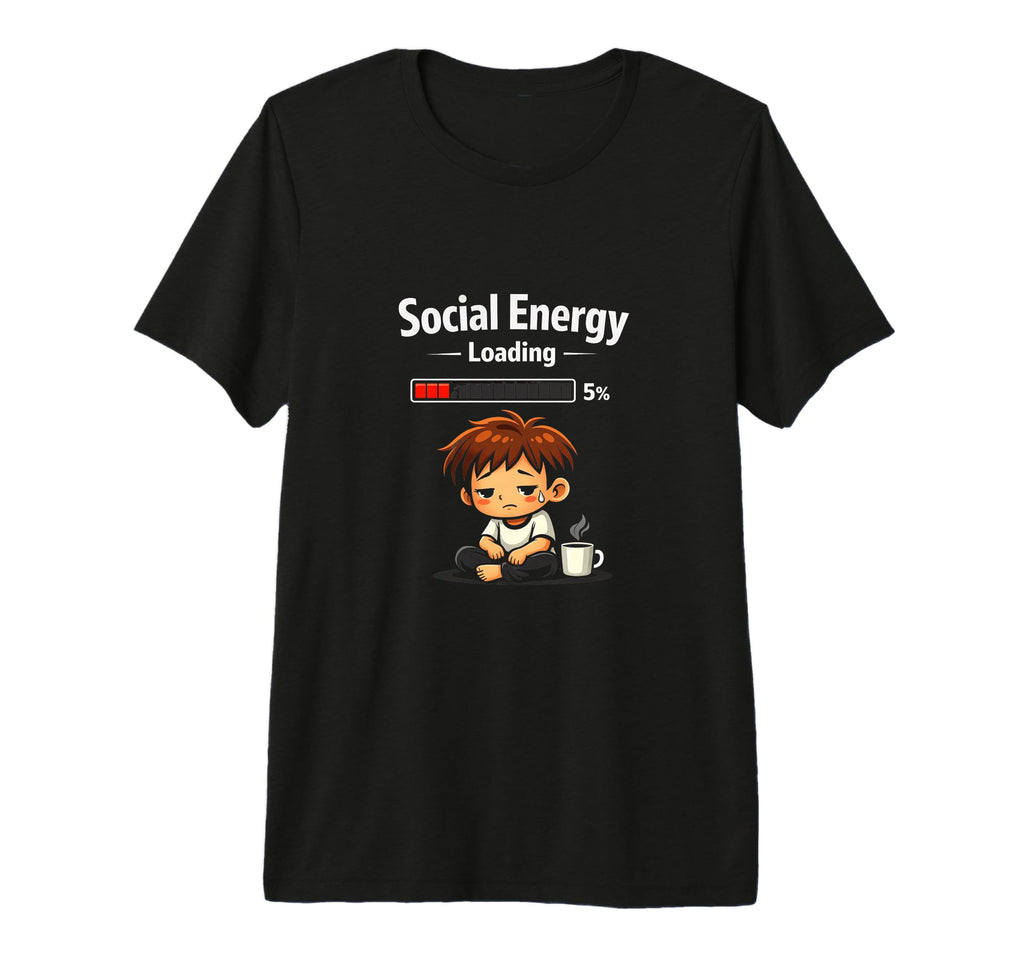 Social Energy Loading Funny T-Shirt - Fun Novelty Design for Adults - T-Shirt, Sweatshirt, Hoodie