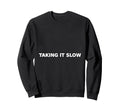 Taking It Slow Slow Living Sweatshirt - Unique Graphic Men Women - T-Shirt, Sweatshirt, Hoodie