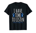 I Have Time To Listen Your Life T-Shirt - Novelty Apparel Men Women - T-Shirt, Sweatshirt, Hoodie