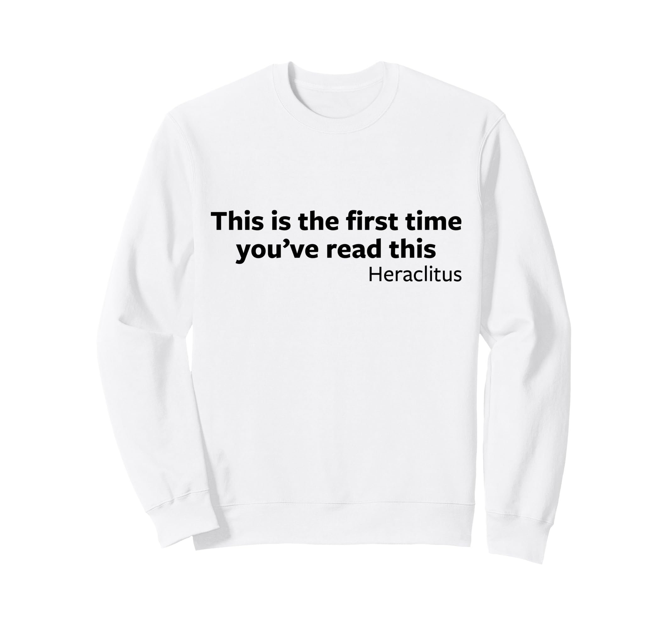Heraclitus First Time Reading Sweatshirt - Fun Novelty Design for Adults - T-Shirt, Sweatshirt, Hoodie