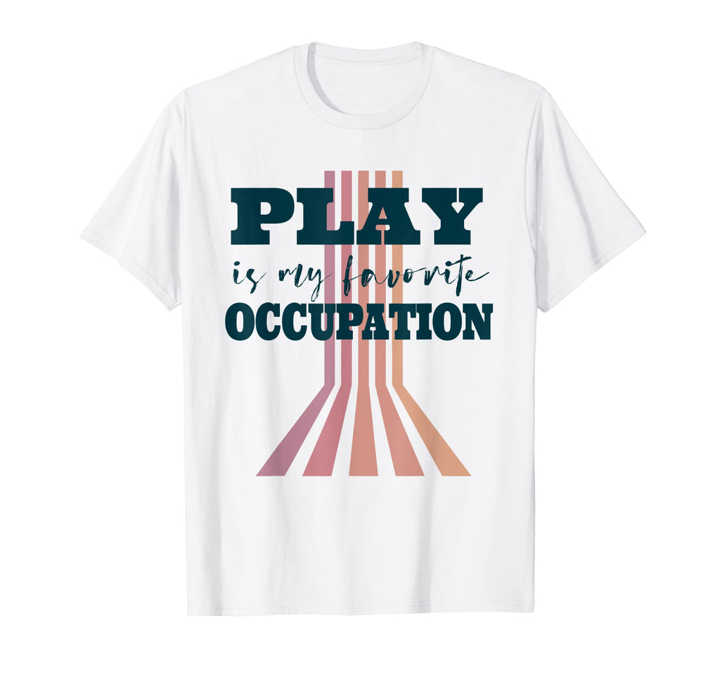 Play Is My Favorite Occupation T-Shirt - Casual Everyday Wear Unisex - T-Shirt, Sweatshirt, Hoodie