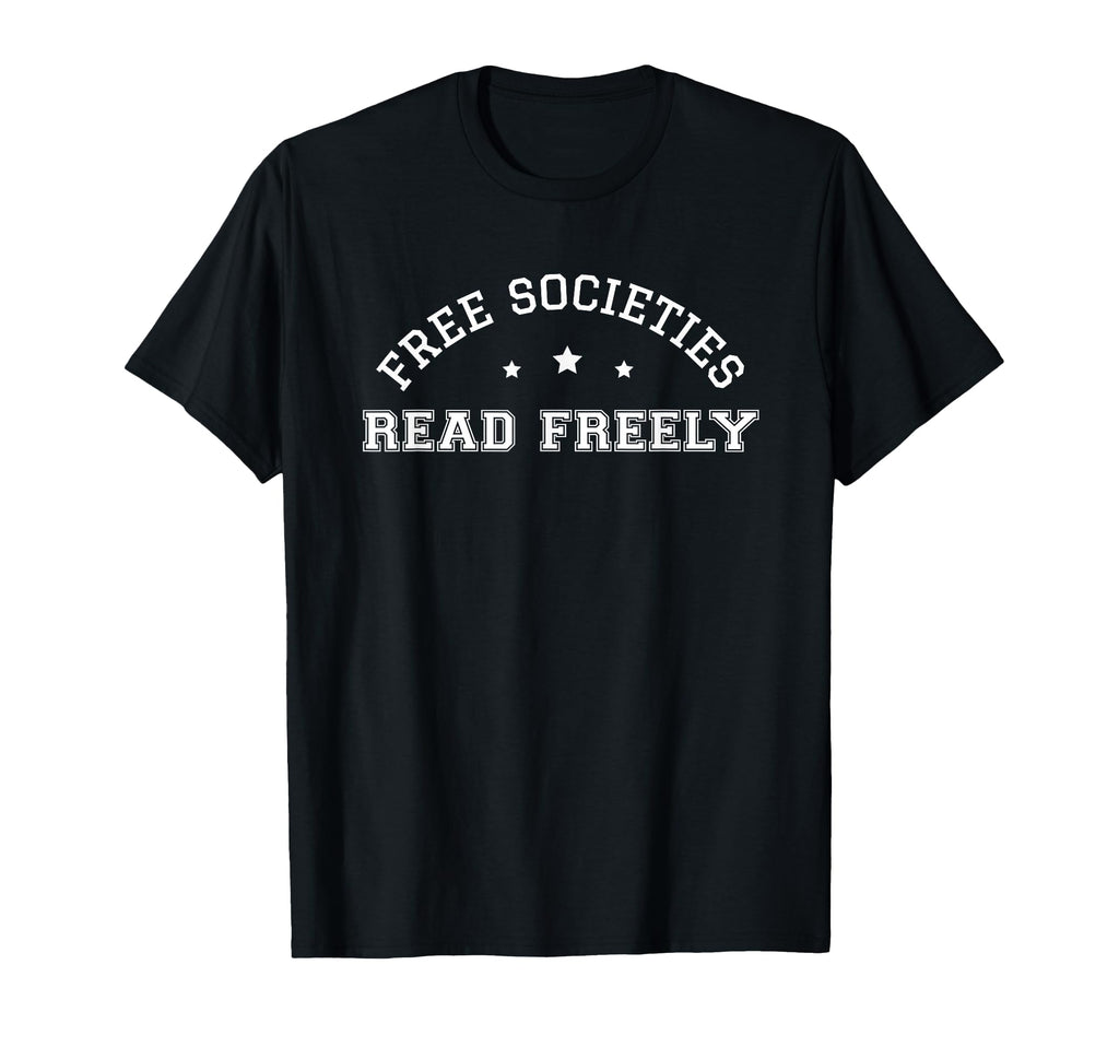 Free Societies Read Freely Bibliophile T-Shirt - Fun Novelty Design Unisex - T-Shirt, Sweatshirt, Hoodie