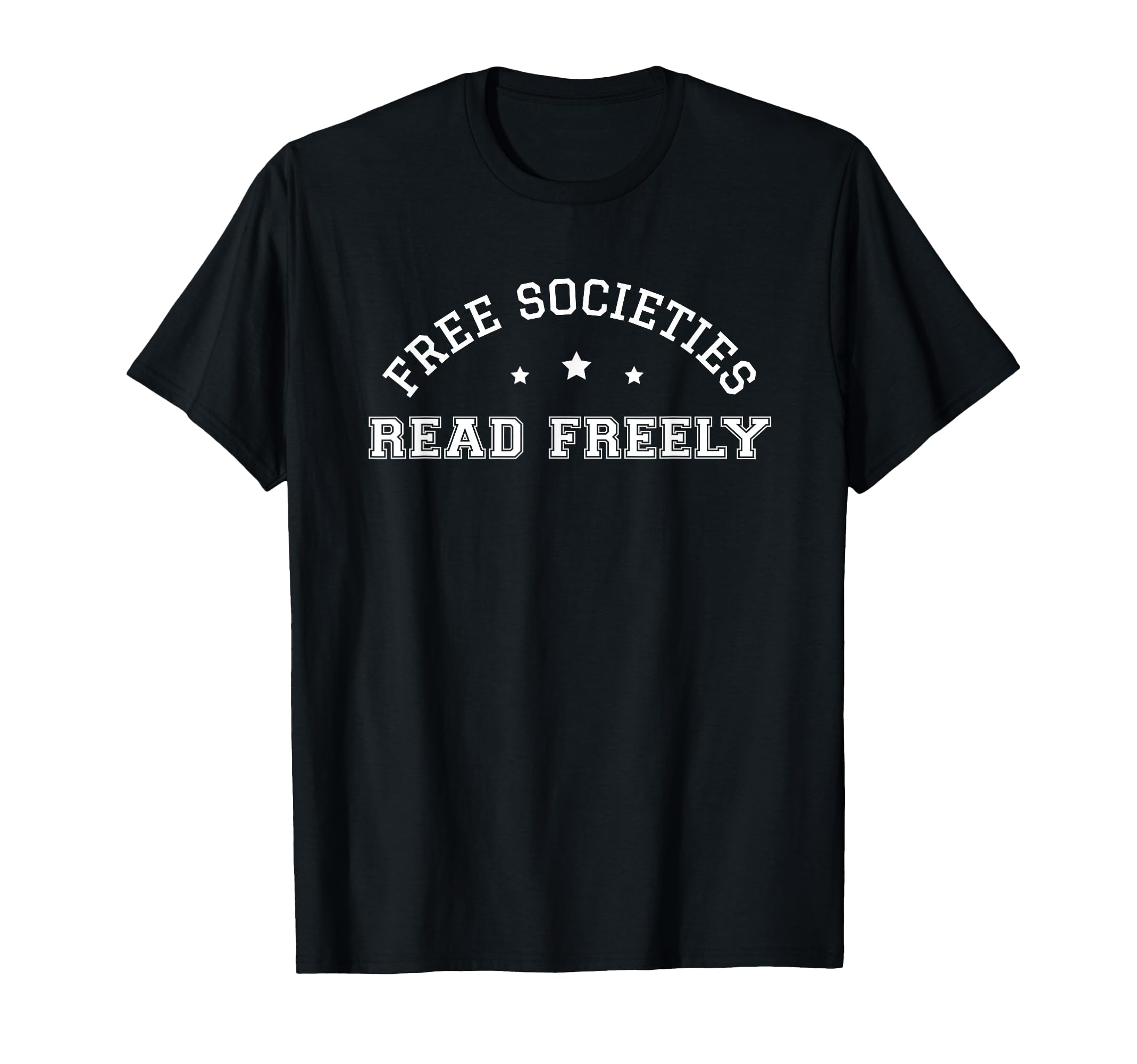 Free Societies Read Freely Bibliophile T-Shirt - Fun Novelty Design Unisex - T-Shirt, Sweatshirt, Hoodie
