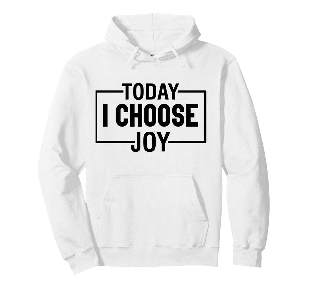 Today I Choose Joy Christian And Thankful Hoodie - Unique Graphic Unisex - T-Shirt, Sweatshirt, Hoodie