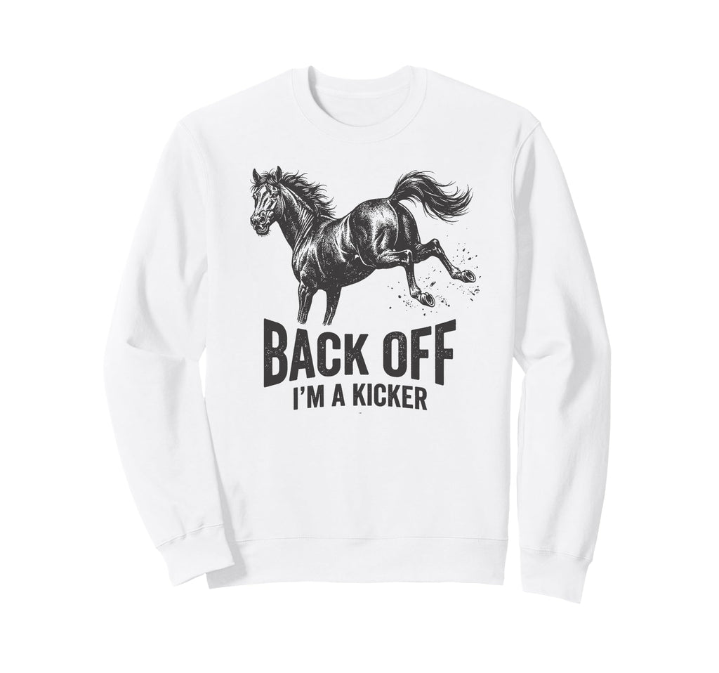 Back Off Im Kicker Funny Ironic Sweatshirt - Aesthetic Graphic Men Women - T-Shirt, Sweatshirt, Hoodie