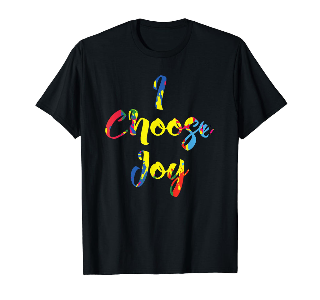 I Choose Joy Happy Colors Uplifting Feel T-Shirt - Trendy Graphic Unisex - T-Shirt, Sweatshirt, Hoodie