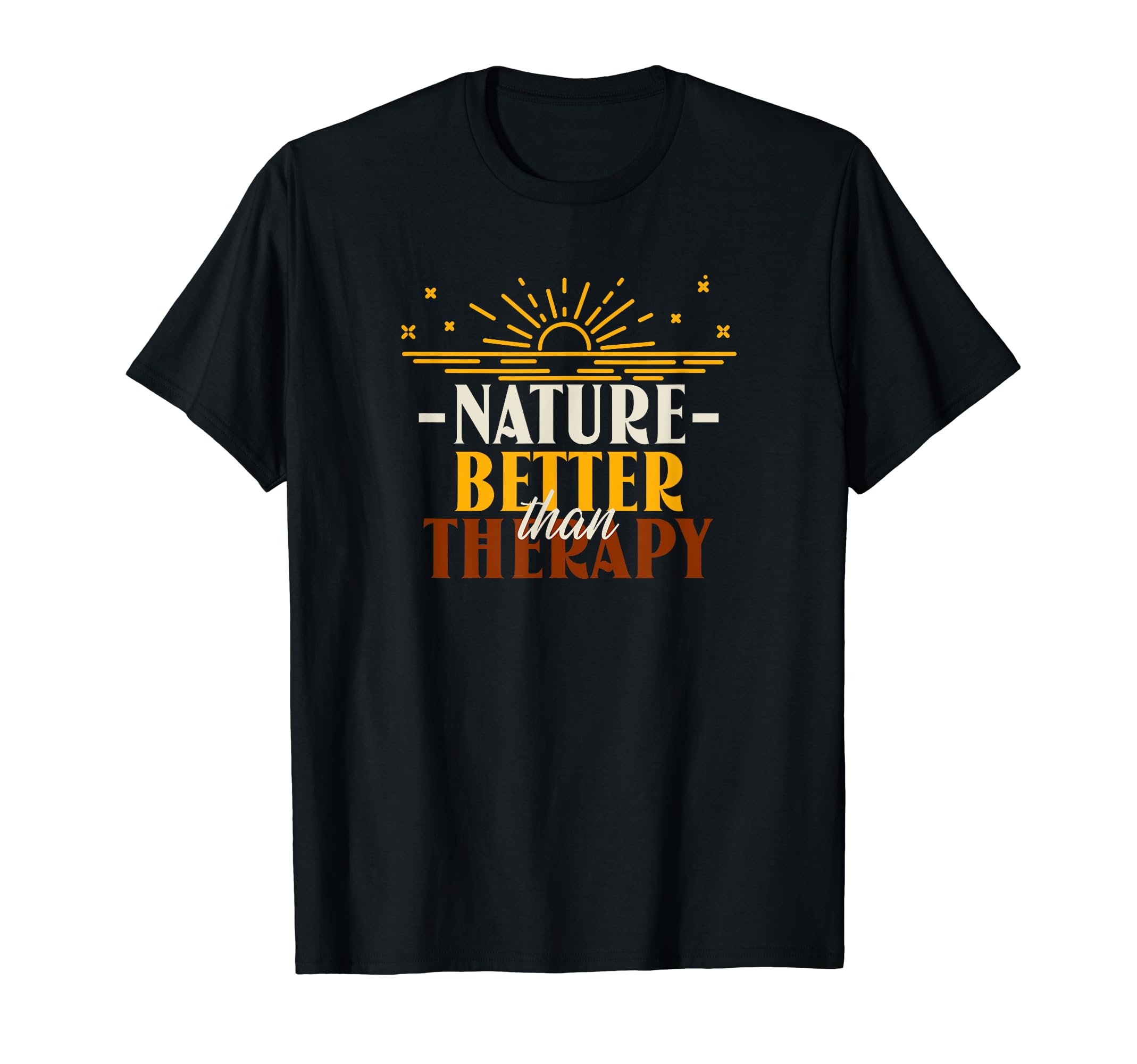 Nature Better Than Therapy Funny T-Shirt - Streetwear Style Men Women - T-Shirt, Sweatshirt, Hoodie