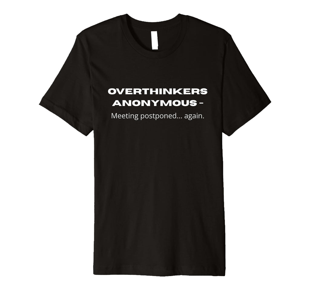 Overthinkers Anonymous Meeting T-Shirt - Graphic Print for Adults - T-Shirt, Sweatshirt, Hoodie