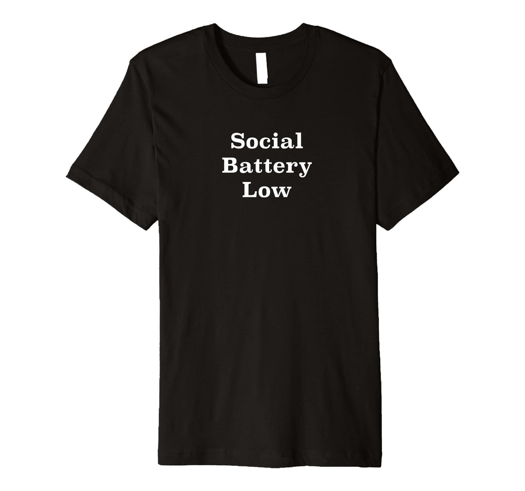 Social Battery Low T-Shirt - Unique Graphic Men Women - T-Shirt, Sweatshirt, Hoodie
