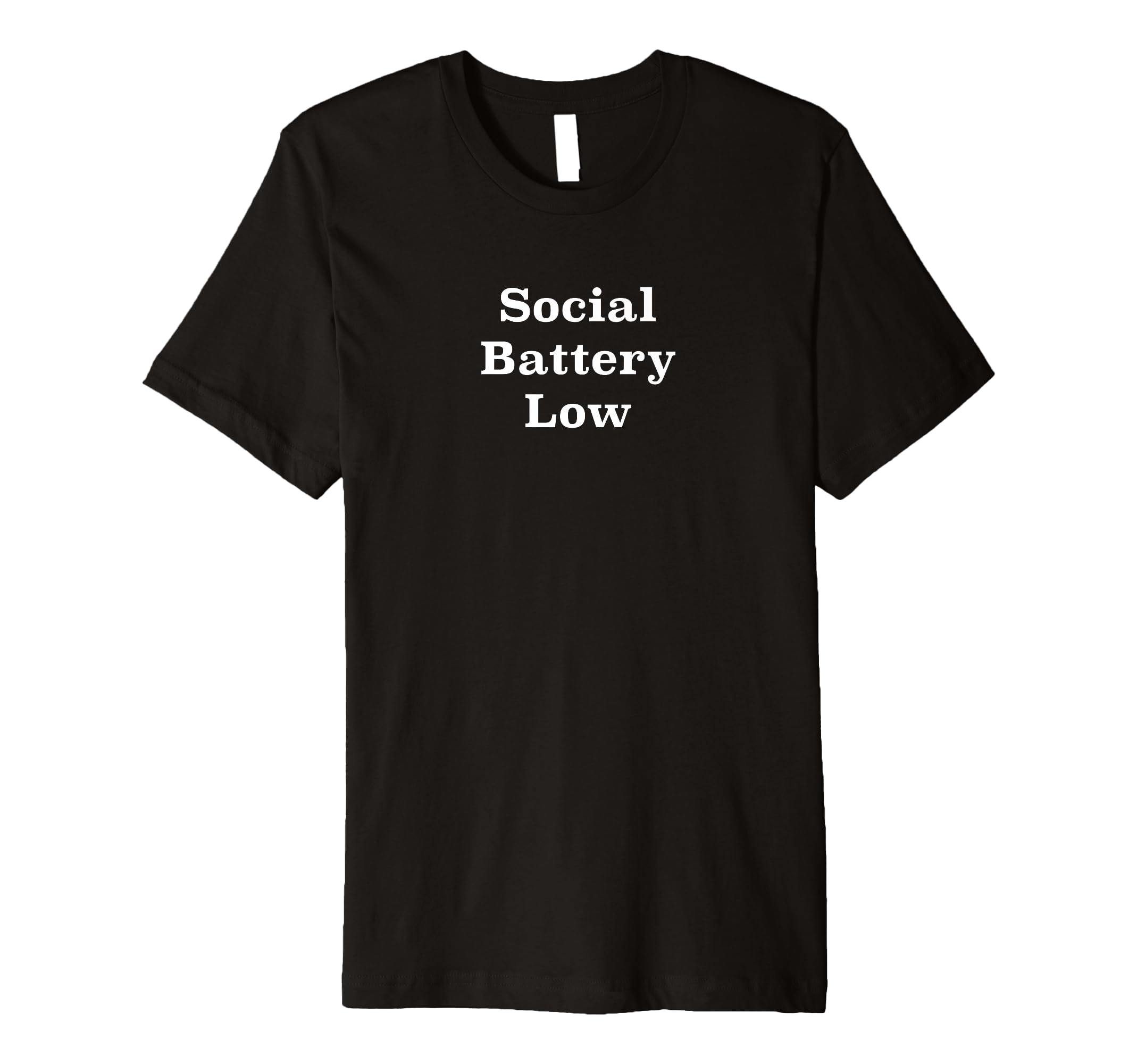 Social Battery Low T-Shirt - Unique Graphic Men Women - T-Shirt, Sweatshirt, Hoodie