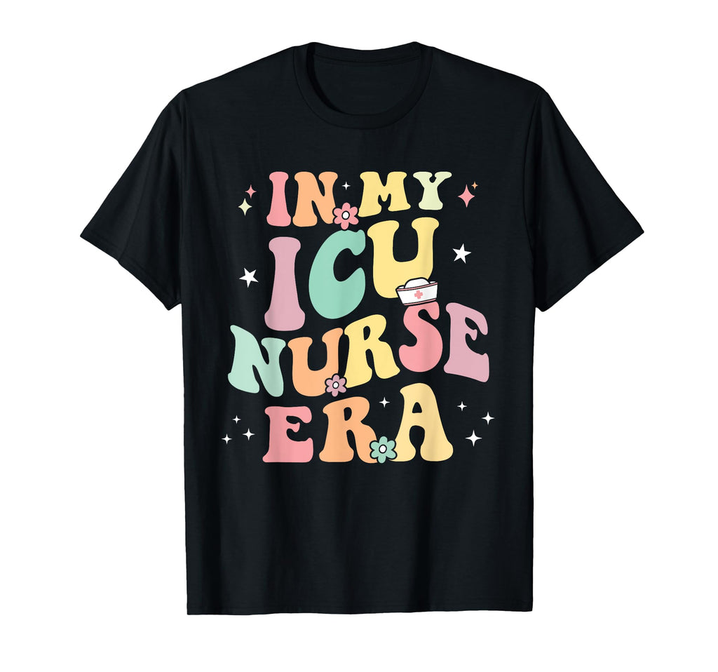 My Icu Nurse Era Nursing School T-Shirt - Fun Novelty Design for Adults - T-Shirt, Sweatshirt, Hoodie