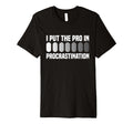 I Put Pro Procrastination Overthinking T-Shirt - Minimalist Print Unisex - T-Shirt, Sweatshirt, Hoodie