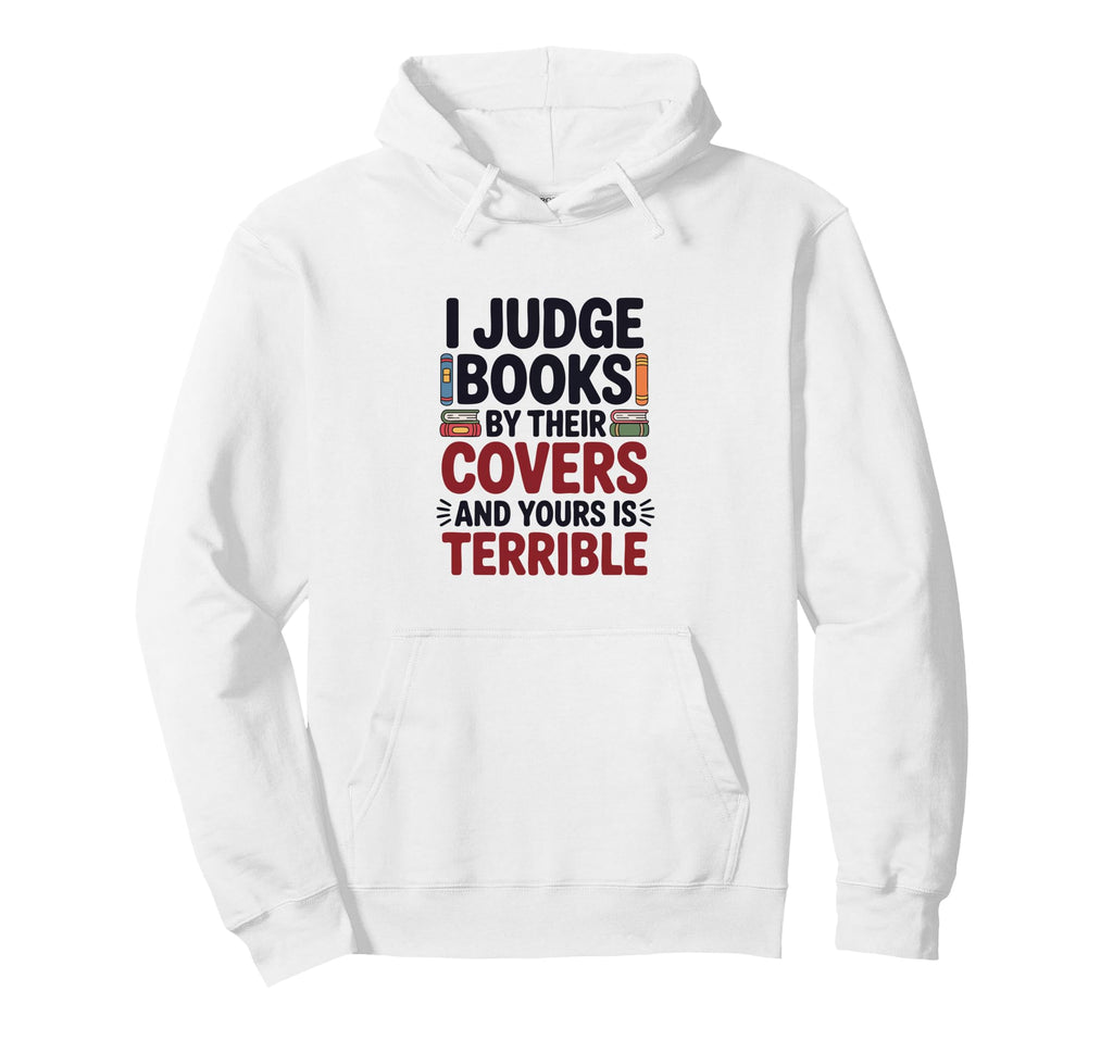 I Judge Books Their Covers And Yours Hoodie - Aesthetic Graphic Men Women - T-Shirt, Sweatshirt, Hoodie