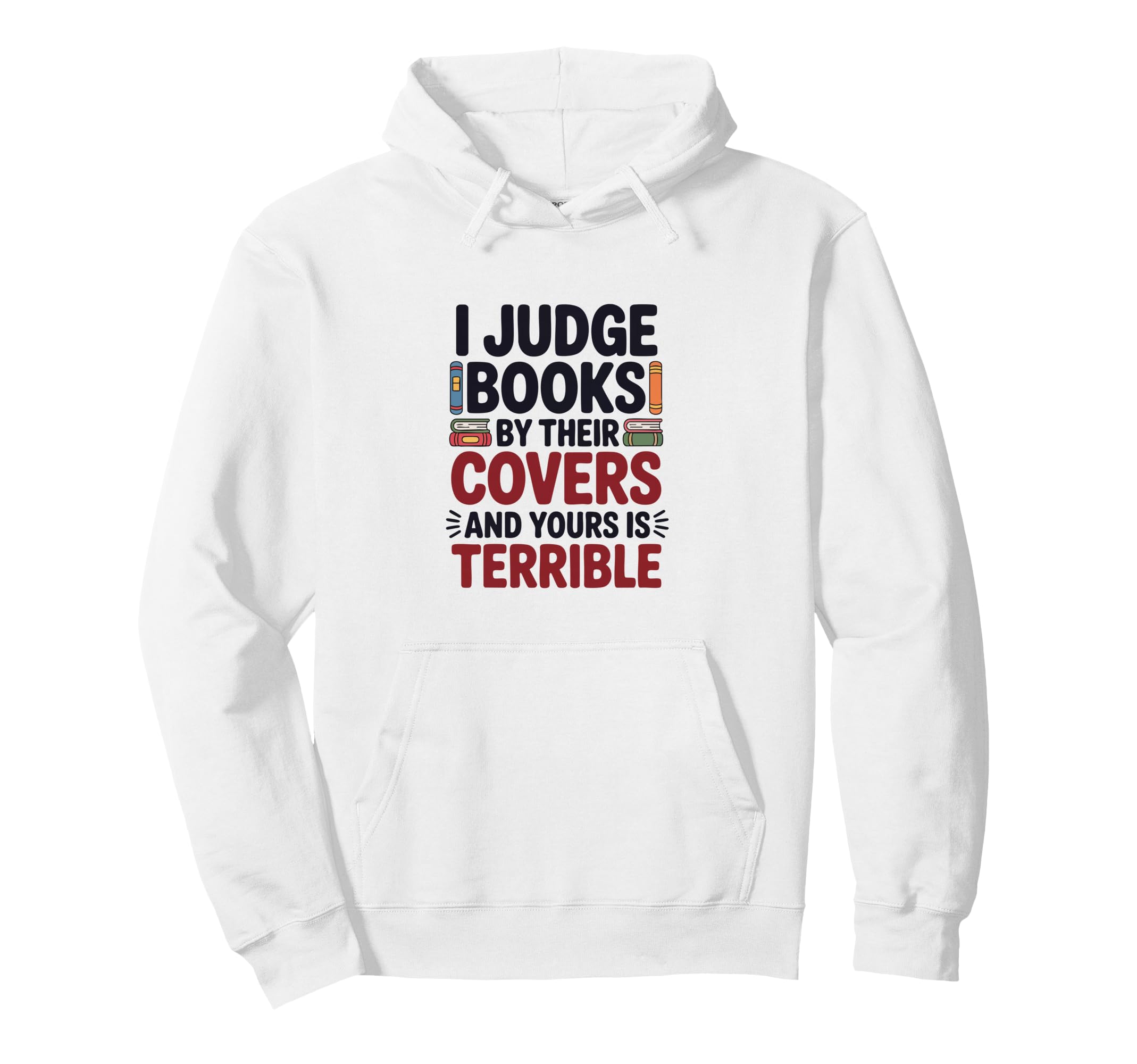 I Judge Books Their Covers And Yours Hoodie - Aesthetic Graphic Men Women - T-Shirt, Sweatshirt, Hoodie