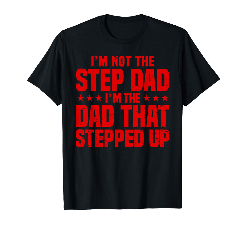 Step Up Dad Father Worlds Best Stepdad T-Shirt - Graphic Print for Adults - T-Shirt, Sweatshirt, Hoodie