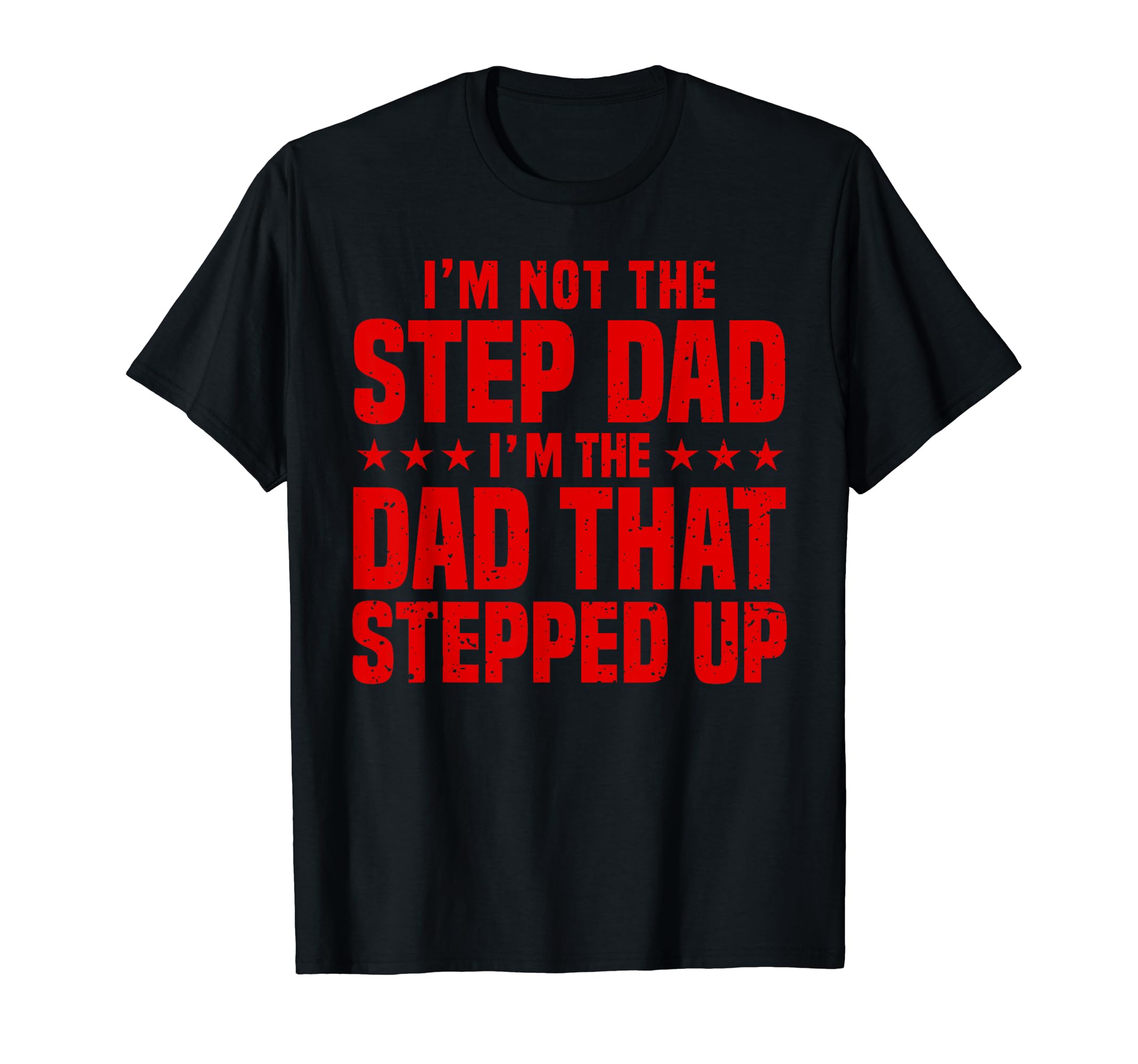 Step Up Dad Father Worlds Best Stepdad T-Shirt - Graphic Print for Adults - T-Shirt, Sweatshirt, Hoodie