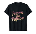 Progress Over Perfection Uplifting T-Shirt - Graphic Print Unisex - T-Shirt, Sweatshirt, Hoodie