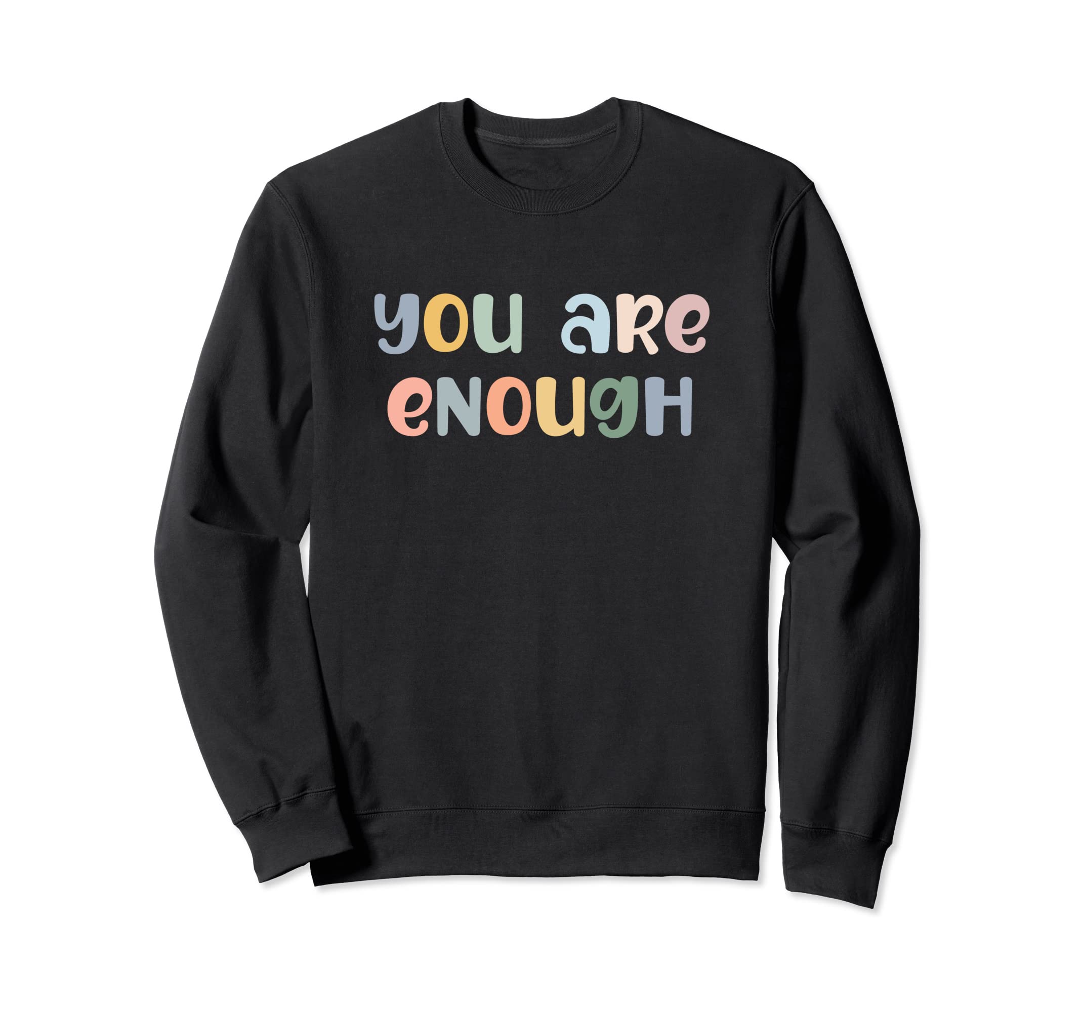 You Are Enough Mental Health Awareness Sweatshirt - Unique Graphic Unisex - T-Shirt, Sweatshirt, Hoodie