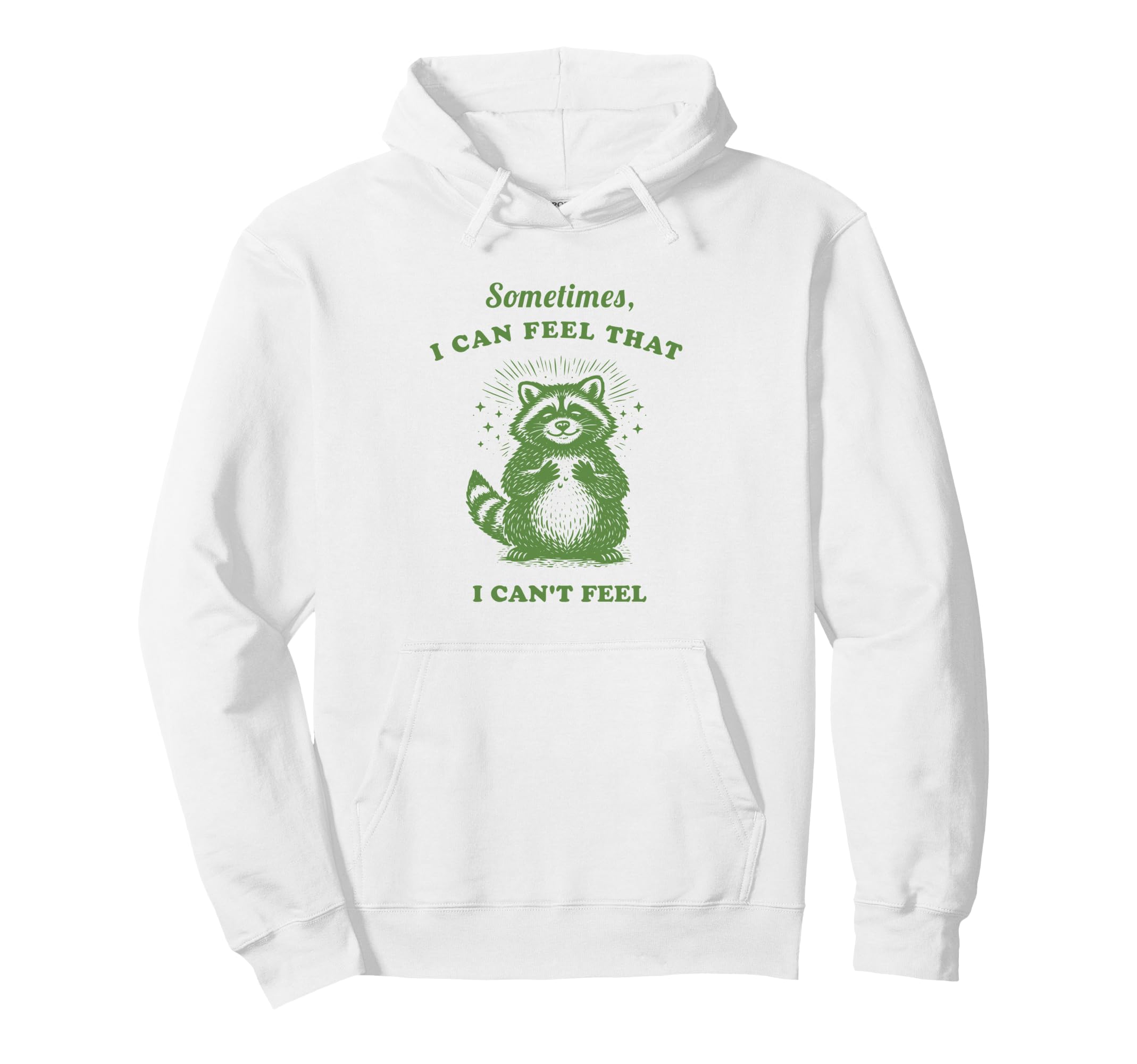 Funny Raccoon Sometimes I Can Feel That Hoodie - Unique Graphic for Adults - T-Shirt, Sweatshirt, Hoodie