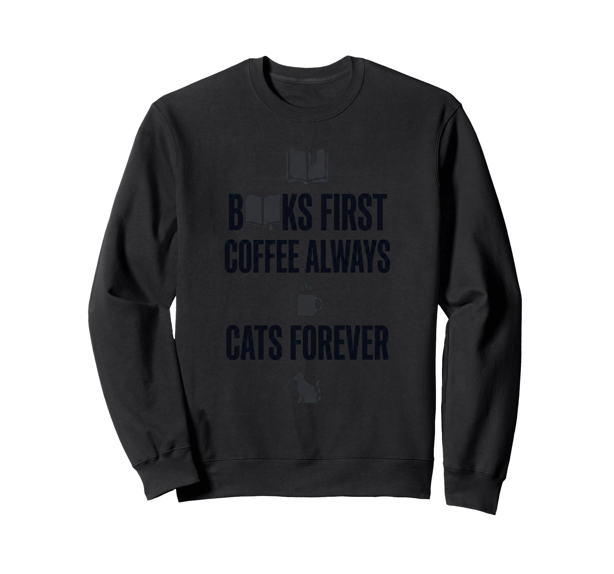 Books First Coffee Always Cats Sweatshirt - Minimalist Print for Adults - T-Shirt, Sweatshirt, Hoodie