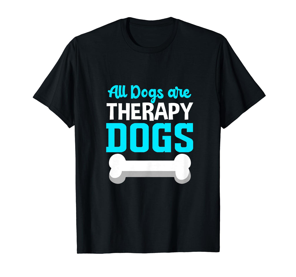 All Dogs Are Therapy Dogs Therapy Dog T-Shirt - Unique Graphic Men Women - T-Shirt, Sweatshirt, Hoodie