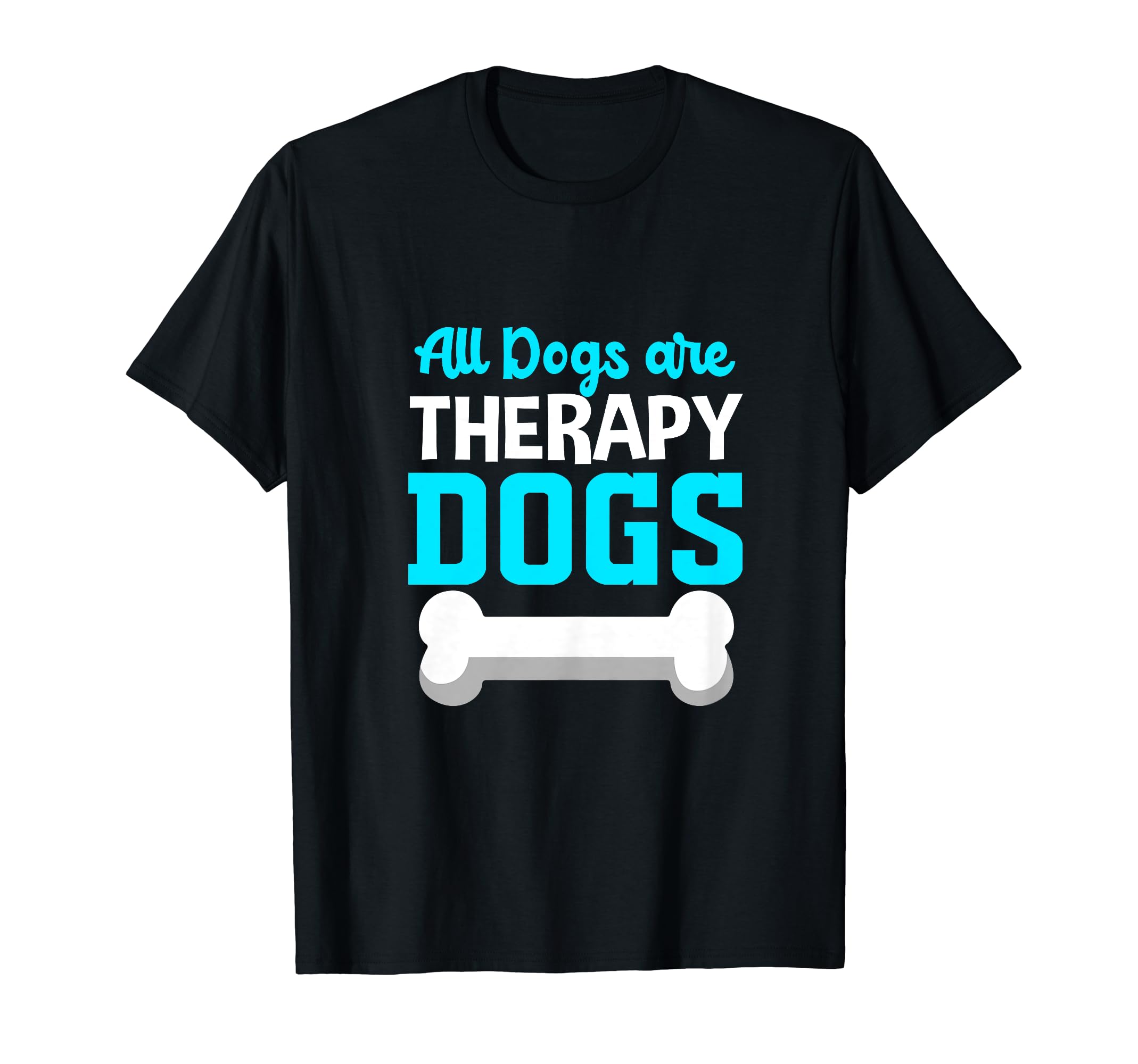 All Dogs Are Therapy Dogs Therapy Dog T-Shirt - Unique Graphic Men Women - T-Shirt, Sweatshirt, Hoodie